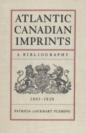 book Atlantic Canadian Imprints: A Bibliography, 1801-1820