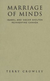 book Marriage of Minds: Isabel and Oscar Skelton Reinventing Canada