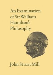 book An Examination of Sir William Hamilton's Philosophy: Volume IX