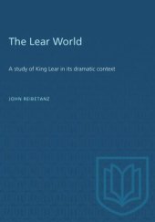 book The Lear World: A study of King Lear in its dramatic context