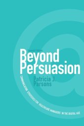 book Beyond Persuasion: Communication Strategies for Healthcare Managers in the Digital Age