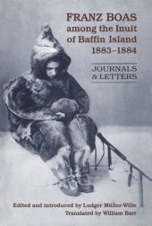 book Franz Boas among the Inuit of Baffin Island, 1883-1884: Journals and Letters