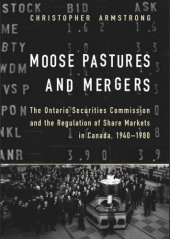 book Moose Pastures and Mergers: The Ontario Securities Commission and the Regulation of Share Markets in Canada, 1940-1980