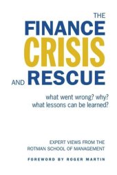 book The Finance Crisis and Rescue: What Went Wrong? Why? What Lessons Can Be Learned?