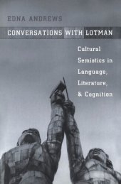 book Conversations with Lotman: The Implications of Cultural Semiotics in Language, Literature, and Cognition