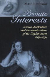 book Private Interests: Women, Portraiture, and the Visual Culture of the English Novel, 1709-1791