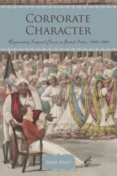 book Corporate Character: Representing Imperial Power in British India, 1786-1901