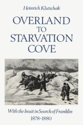 book Overland to Starvation Cove: With the Inuit in Search of Franklin, 1878-1880