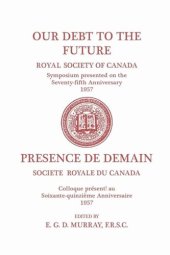 book Our Debt to the Future: (Royal Society of Canada, Literary and Scientific Papers)