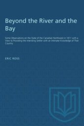 book Beyond the River and the Bay: Some Observations on the State of the Canadian Northwest in 1811 with a View to Providing the Intending Settler with an Intimate Knowledge of That Country