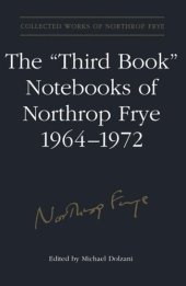 book The 'Third Book' Notebooks of Northrop Frye, 1964-1972: The Critical Comedy