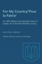 book For My Country/'Pour la Patrie': An 1895 Religious and Separatist Vision of Quebec set in the Mid-Twentieth Century