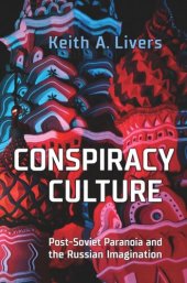 book Conspiracy Culture: Post-Soviet Paranoia and the Russian Imagination