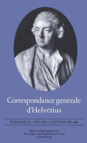 book Correspondance générale d'Helvétius, Volume II: 1757-1760 / Lettres 250-464