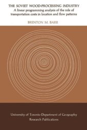 book The Soviet Wood-Processing Industry: A linear programming analysis of the role of transportation costs in location and flow patterns