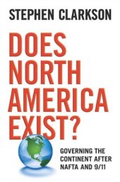 book Does North America Exist?: Governing the Continent After NAFTA and 9/11