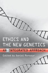 book Ethics and the New Genetics: An Integrated Approach