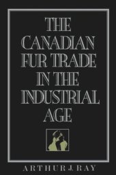 book The Canadian Fur Trade in the Industrial Age