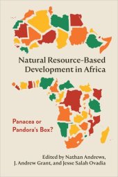 book Natural Resource-Based Development in Africa: Panacea or Pandora’s Box?