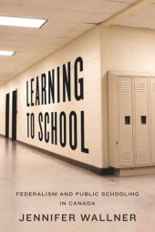 book Learning to School: Federalism and Public Schooling in Canada