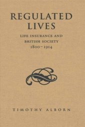 book Regulated Lives: Life Insurance and British Society, 1800-1914