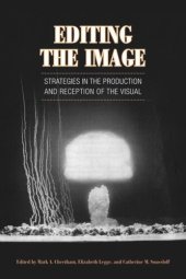 book Editing the Image: Strategies in the Production and Reception of the Visual