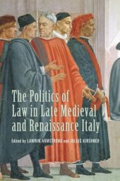 book The Politics of Law in Late Medieval and Renaissance Italy