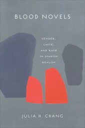 book Blood Novels: Gender, Caste, and Race in Spanish Realism