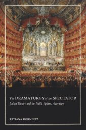 book The Dramaturgy of the Spectator: Italian Theatre and the Public Sphere, 1600–1800