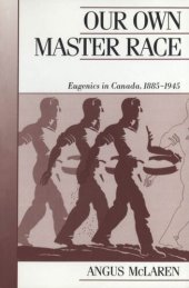 book Our Own Master Race: Eugenics in Canada, 1885-1945