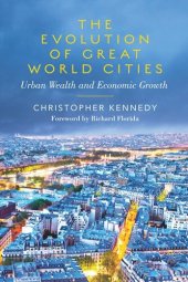 book The Evolution of Great World Cities: Urban Wealth and Economic Growth