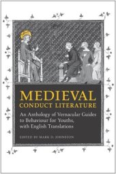 book Medieval Conduct Literature: An Anthology of Vernacular Guides to Behaviour for Youths with English Translations