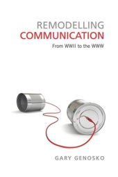 book Remodelling Communication: From WWII to the WWW