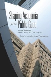 book Shaping Academia for the Public Good: Critical Reflections on the CHSRF/CIHR Chair Program