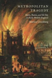 book Metropolitan Tragedy: Genre, Justice, and the City in Early Modern England