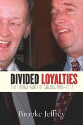 book Divided Loyalties: The Liberal Party of Canada, 1984-2008