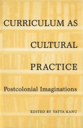 book Curriculum as Cultural Practice: Postcolonial Imaginations