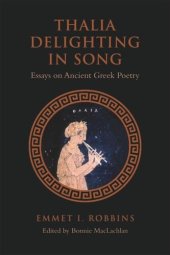 book Thalia Delighting in Song: Essays on Ancient Greek Poetry