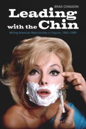 book Leading with the Chin: Writing American Masculinities in Esquire, 1960–1989