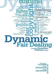 book Dynamic Fair Dealing: Creating Canadian Culture Online