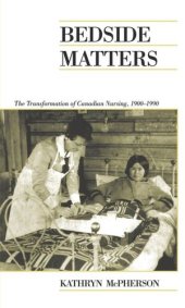 book Bedside Matters: The Transformation of Canadian Nursing, 1900-1990