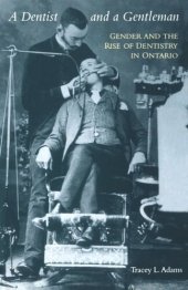 book A Dentist and a Gentleman: Gender and the Rise of Dentistry in Ontario