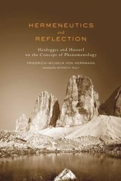 book Hermeneutics and Reflection: Heidegger and Husserl on the Concept of Phenomenology