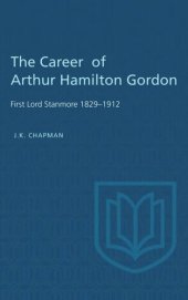 book The Career of Arthur Hamilton Gordon: First Lord Stanmore 1829-1912