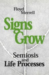 book Signs Grow: Semiosis and Life Processes