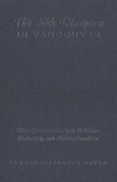 book The Sikh Diaspora in Vancouver: Three Generations Amid Tradition, Modernity, and Multiculturalism