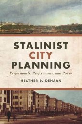 book Stalinist City Planning: Professionals, Performance, and Power