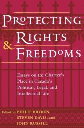 book Protecting Rights and Freedoms: Essays on the Charter's Place in Canada's Political, Legal, and Intellectual life