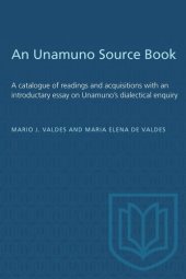 book An Unamuno Source Book: A catalogue of readings and acquisitions with an introductary essay on Unamuno's dialectical enquiry