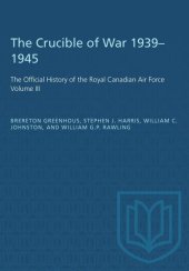 book The Crucible of War, 1939-1945: The Official History of the Royal Canadian Air Force